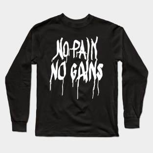 No Pain No Gains Long Sleeve T-Shirt
